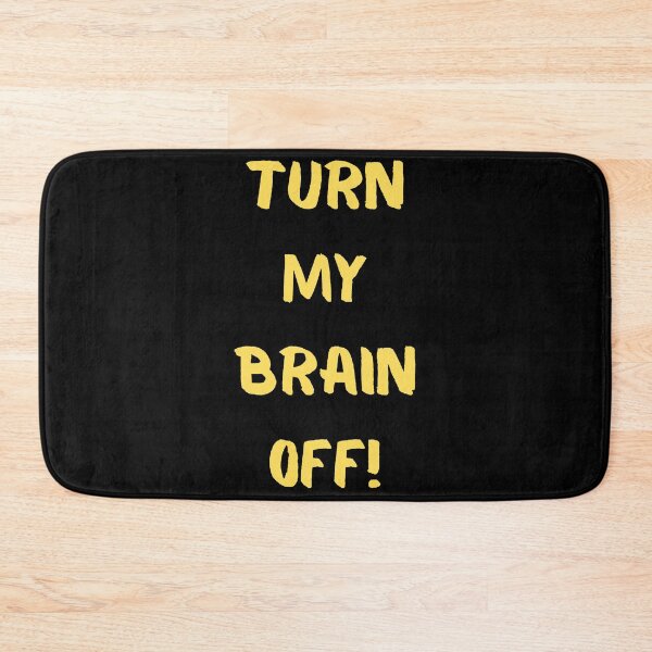 Item preview, Turn My Brain Off! designed and sold by KrisStoneski.