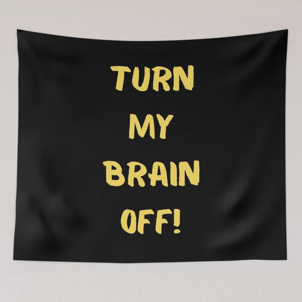 Item preview, Turn My Brain Off! designed and sold by KrisStoneski.
