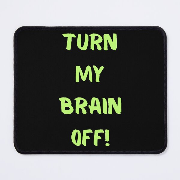 Item preview, Turn My Brain Off! designed and sold by KrisStoneski.