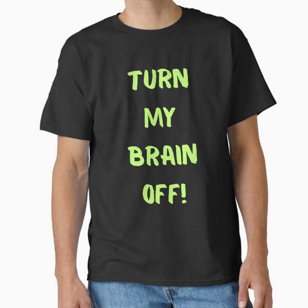 Item preview, Turn My Brain Off! designed and sold by KrisStoneski.