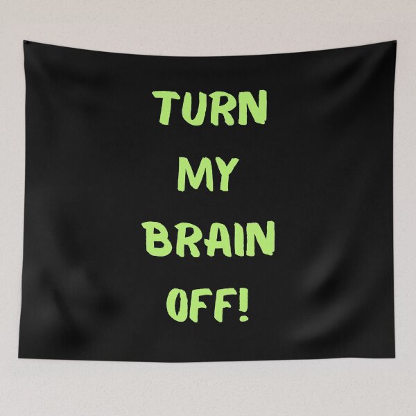 Item preview, Turn My Brain Off! designed and sold by KrisStoneski.