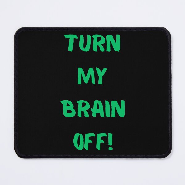 Item preview, Turn My Brain Off! designed and sold by KrisStoneski.
