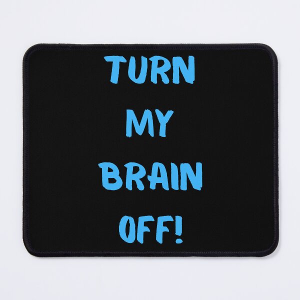 Item preview, Turn My Brain Off! designed and sold by KrisStoneski.