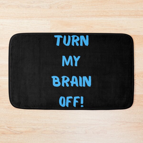 Item preview, Turn My Brain Off! designed and sold by KrisStoneski.
