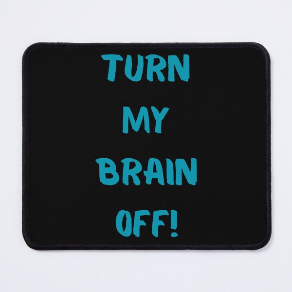 Item preview, Turn My Brain Off! designed and sold by KrisStoneski.