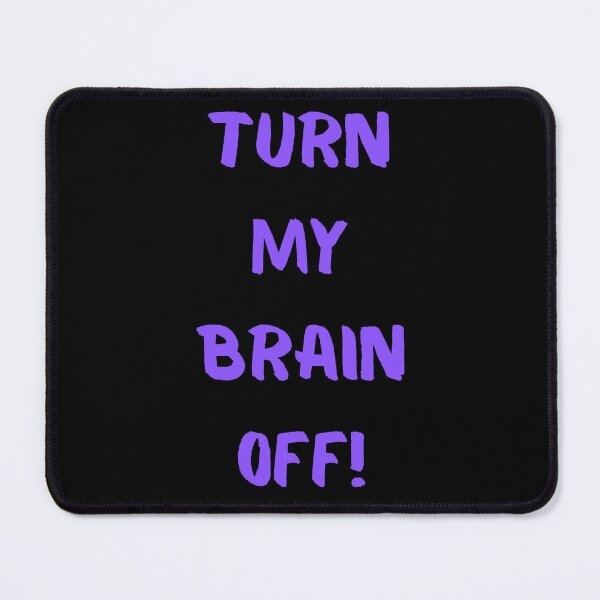 Item preview, Turn My Brain Off! designed and sold by KrisStoneski.