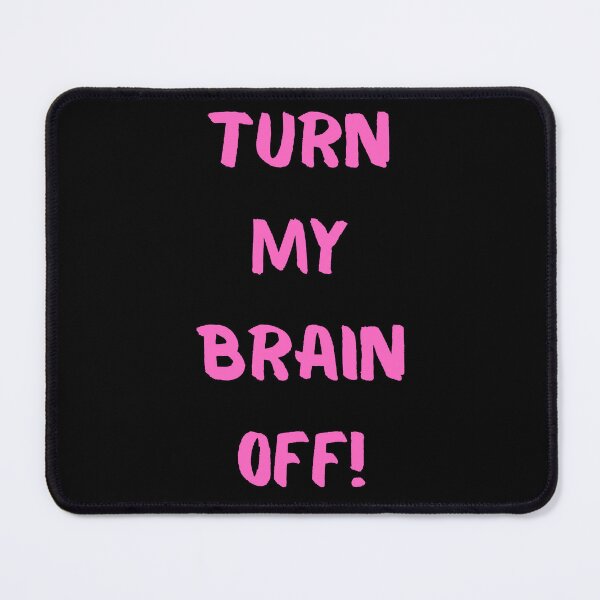 Item preview, Turn My Brain Off! designed and sold by KrisStoneski.