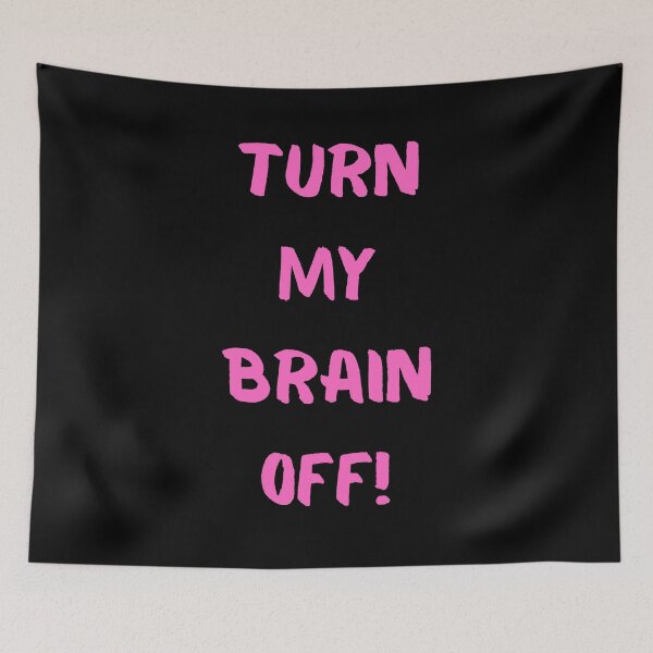Item preview, Turn My Brain Off! designed and sold by KrisStoneski.