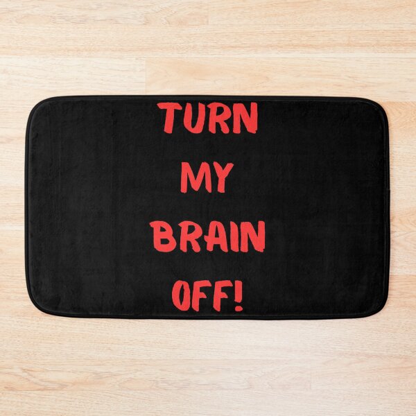 Item preview, Turn My Brain Off! designed and sold by KrisStoneski.