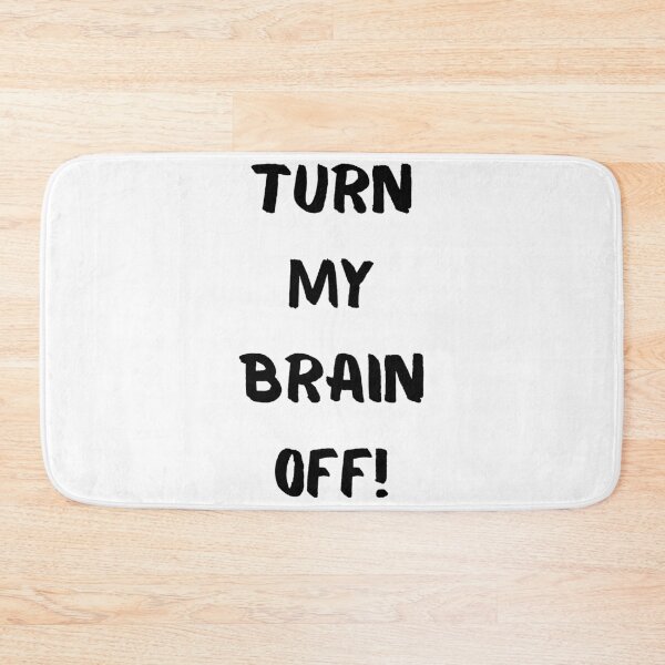 Item preview, Turn My Brain Off! designed and sold by KrisStoneski.