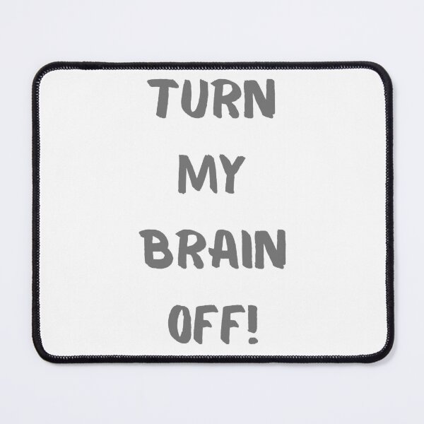 Item preview, Turn My Brain Off! designed and sold by KrisStoneski.
