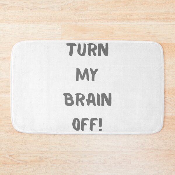 Item preview, Turn My Brain Off! designed and sold by KrisStoneski.