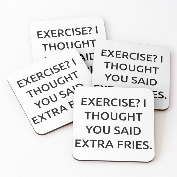 Item preview, Exercise? I thought you said extra fries. designed and sold by IMCDT.