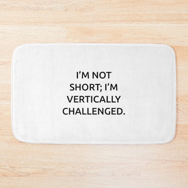 Item preview, I’m not short; I’m vertically challenged. designed and sold by IMCDT.