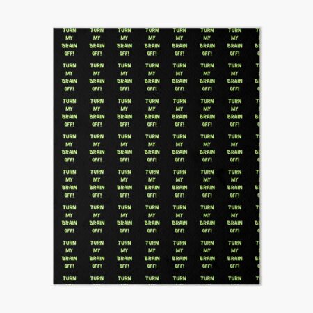 Item preview, Turn My Brain Off! designed and sold by KrisStoneski.