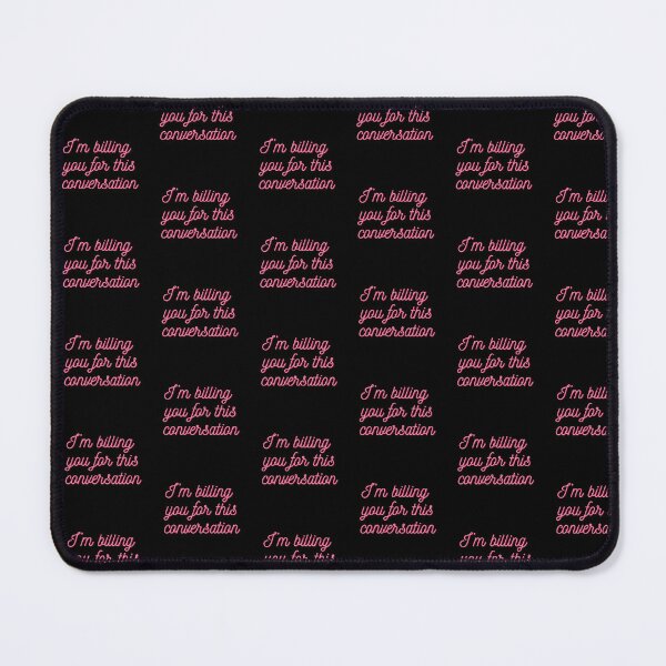 Item preview, I'm Billing You For This Conversation: Pink Cursive on Black designed and sold by feistyfeminine.