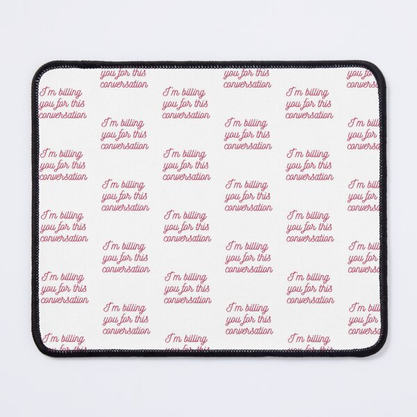 Item preview, I'm Billing You For This Conversation: Pink Cursive on White designed and sold by feistyfeminine.