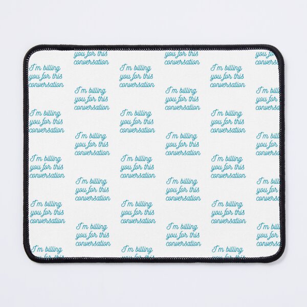 Item preview, I'm Billing You For This Conversation: Teal Cursive on White designed and sold by feistyfeminine.