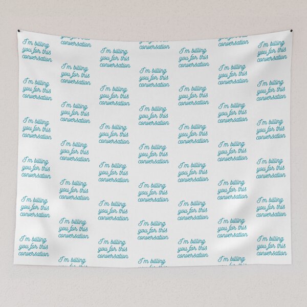Item preview, I'm Billing You For This Conversation: Teal Cursive on White designed and sold by feistyfeminine.