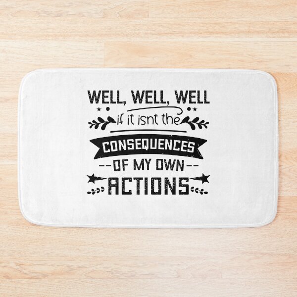 Item preview, Well Well Well If it isn't The Consequences of My Own Action designed and sold by storefoxmix.