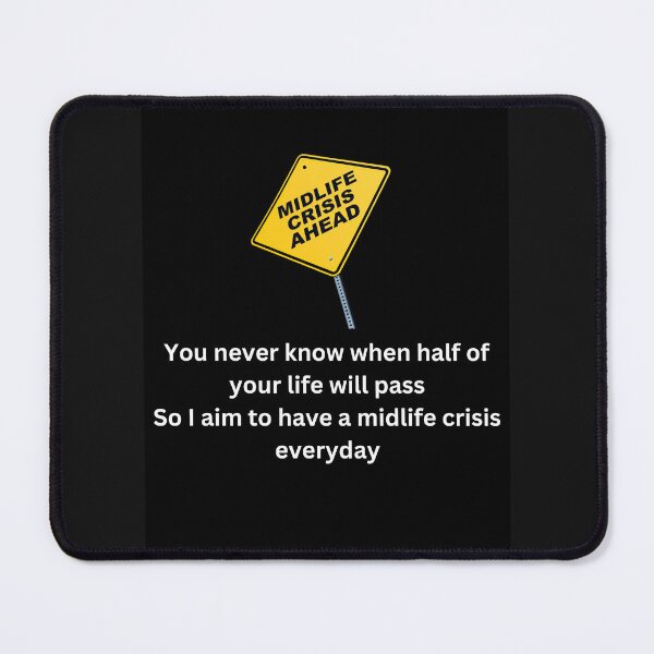 Item preview, MIdLife Crisis everyday designed and sold by RiggsBubble.