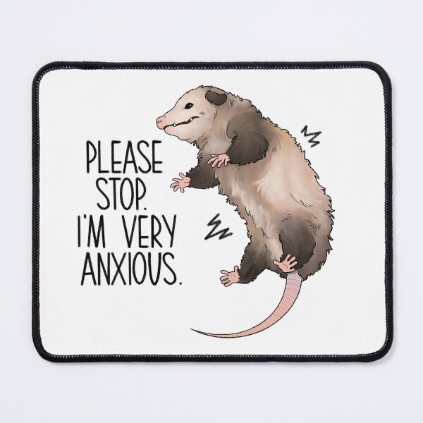 Item preview, Please Stop, I'm Very Anxious Opossum designed and sold by chocobuh.