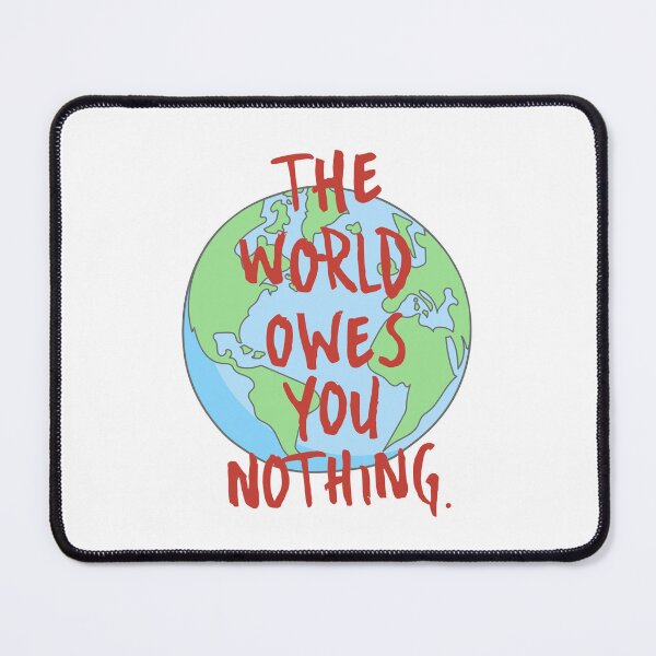 Item preview, The World Owes You Nothing 1 designed and sold by Psycho-Crazy.