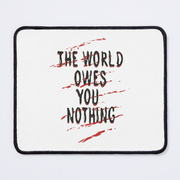 Item preview, The World Owes You Nothing 2 designed and sold by Psycho-Crazy.