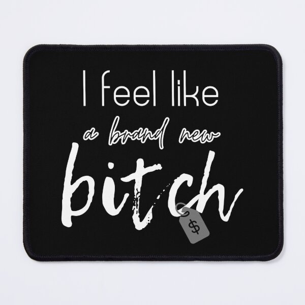 Item preview, I feel like a brand new bitch designed and sold by UnCoverDesign.