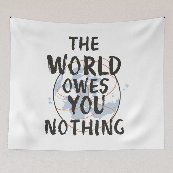 Item preview, The World Owes You Nothing 3 designed and sold by Psycho-Crazy.