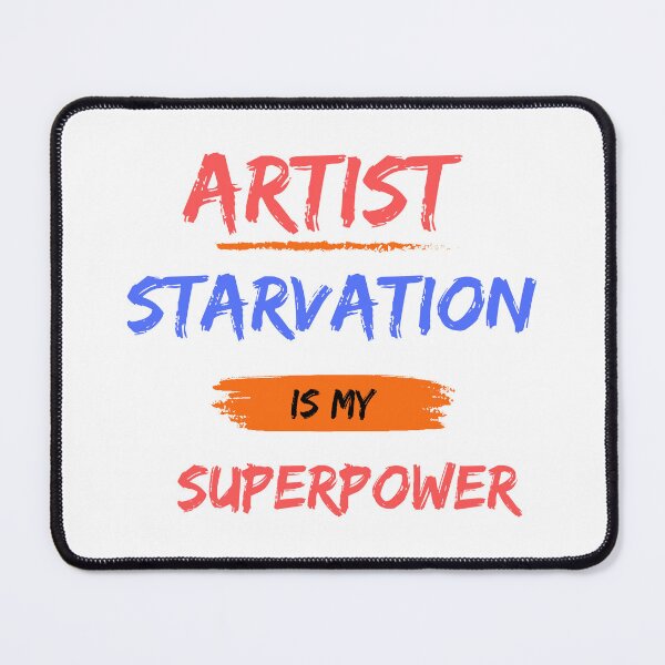 Item preview, artist starvation in my superpower designed and sold by Gerardo Segismundo.