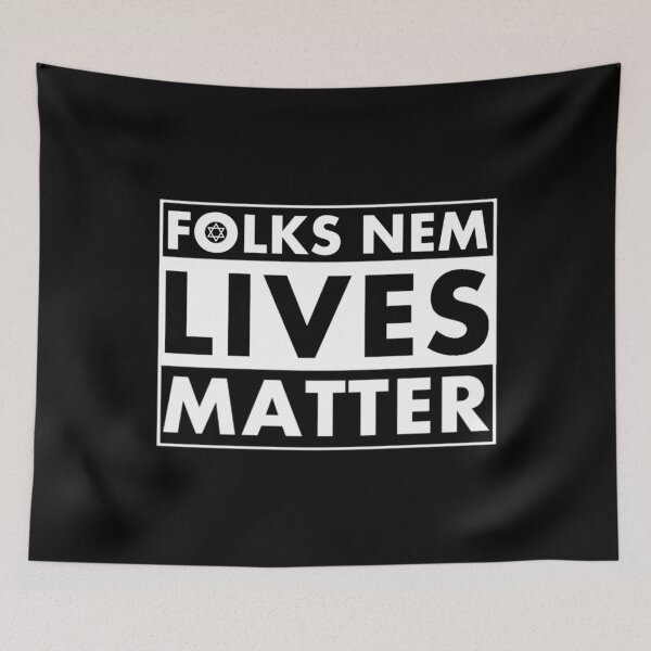 Item preview, Folks Nem Lives Matter designed and sold by DIRTYDUNNZ.