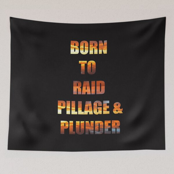 Item preview, Born to Raid, Pillage and Plunder designed and sold by Whisperingpeaks.