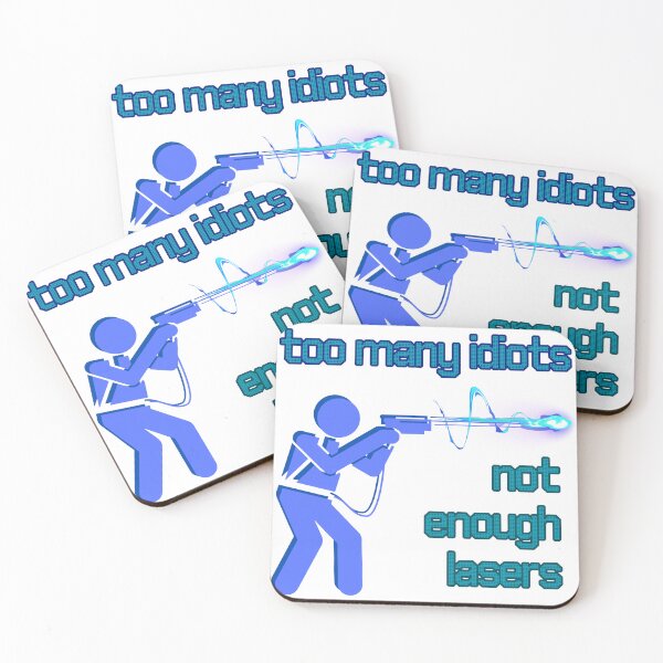 Item preview, Too Many Idiots Not Enough Lasers designed and sold by Proptaku.