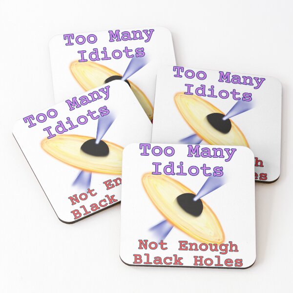 Item preview, Too Many Idiots Not Enought Black Holes designed and sold by Proptaku.