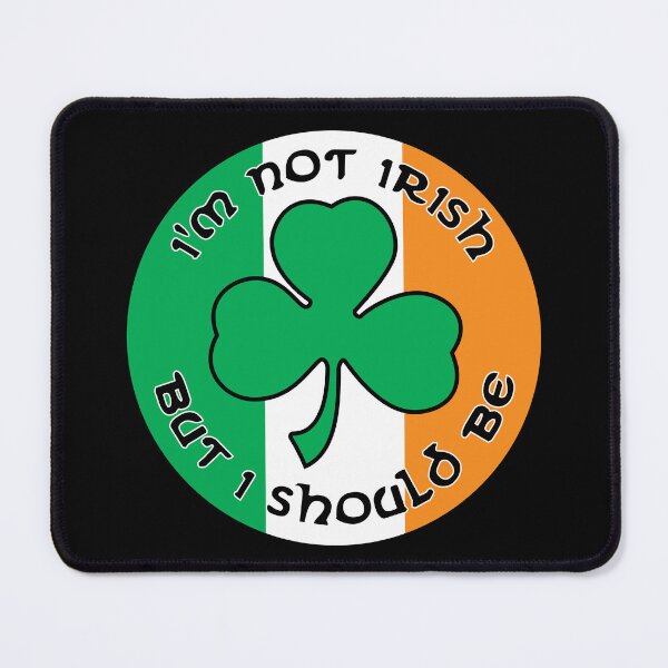 Item preview, I'm not Irish, but I should be. designed and sold by bedenhart.
