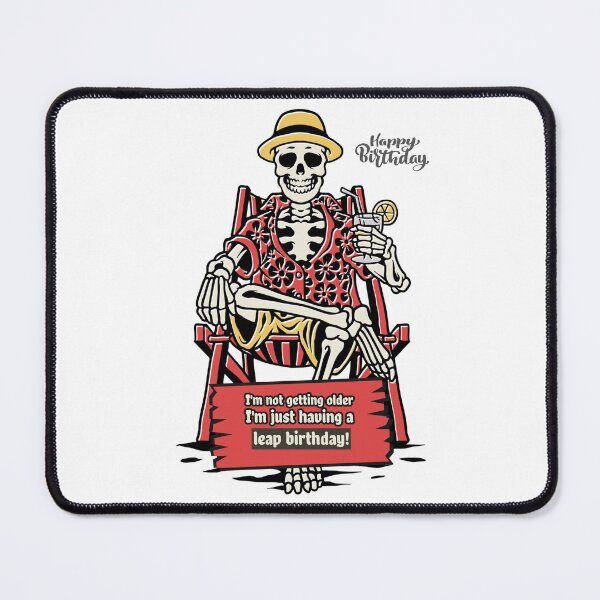 Item preview, Funny Skeleton design - I'm not getting older, I'm just having a Leap Birthday designed and sold by NeaftyFinds.
