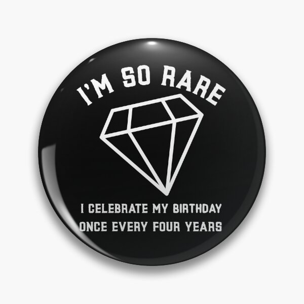 Item preview, Cute leap birthday design - I'm so rare I celebrate my birthday once every four years  designed and sold by NeaftyFinds.