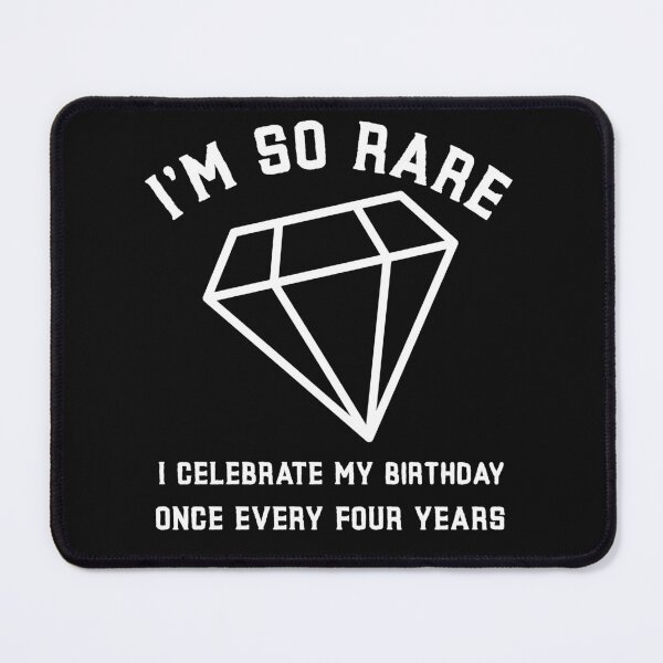 Item preview, Cute leap birthday design - I'm so rare I celebrate my birthday once every four years  designed and sold by NeaftyFinds.