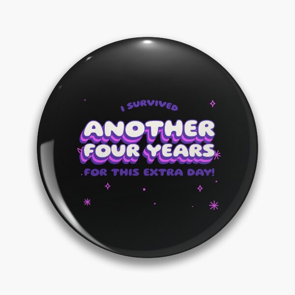 Item preview, Cute leap year design - I Survived Another Four Years For This Extra Day!  designed and sold by NeaftyFinds.