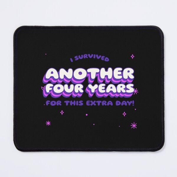 Item preview, Cute leap year design - I Survived Another Four Years For This Extra Day!  designed and sold by NeaftyFinds.