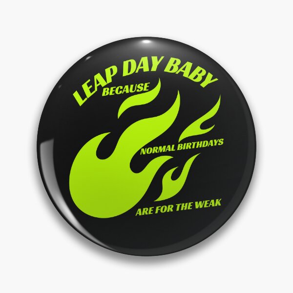 Item preview, Cute Leap Day Baby design - Because Normal Birthdays are for the Weak designed and sold by NeaftyFinds.