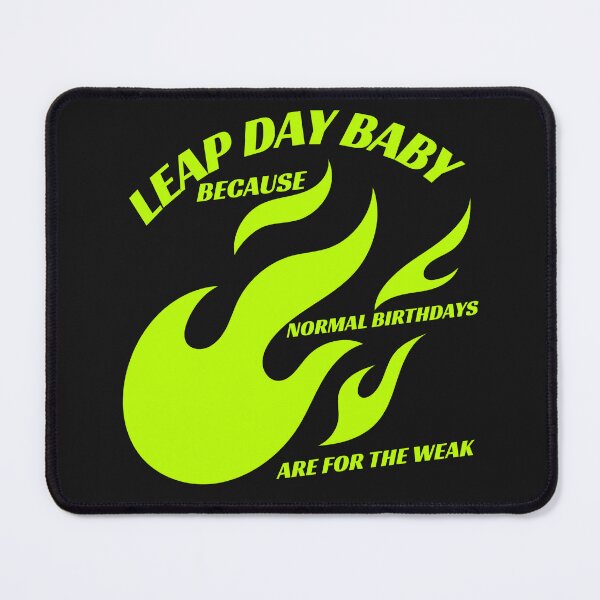 Item preview, Cute Leap Day Baby design - Because Normal Birthdays are for the Weak designed and sold by NeaftyFinds.