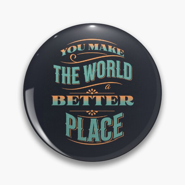 Item preview, You Make The World a Better Place designed and sold by AJDesignsstuff.
