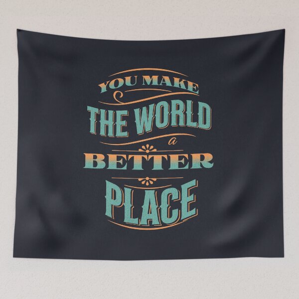 Item preview, You Make The World a Better Place designed and sold by AJDesignsstuff.