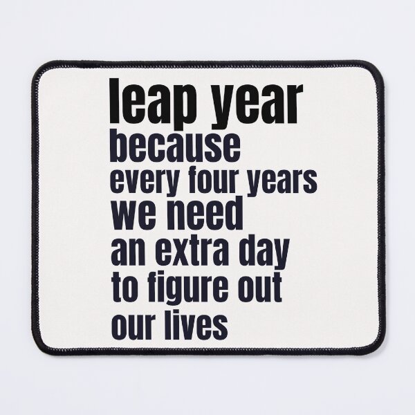 Item preview, Funny leap year design - Because every four years we need an extra day to figure out our lives designed and sold by NeaftyFinds.