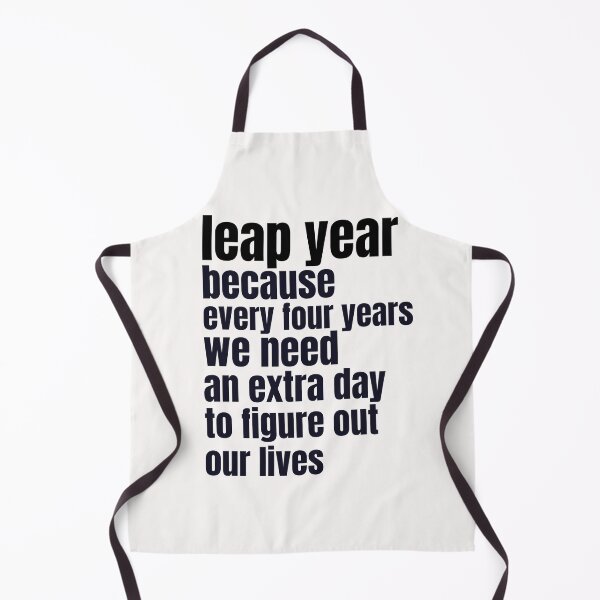 Item preview, Funny leap year design - Because every four years we need an extra day to figure out our lives designed and sold by NeaftyFinds.