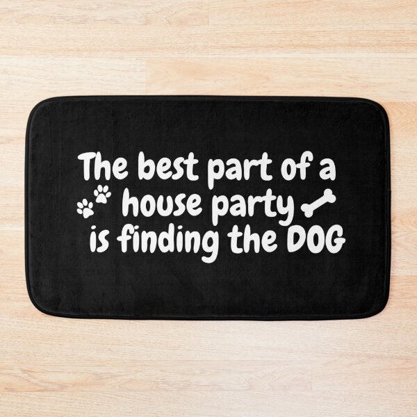 Item preview, The Best Part Of A House Party Is Finding The Dog | Dog | Doggo designed and sold by ShopCoolStop.