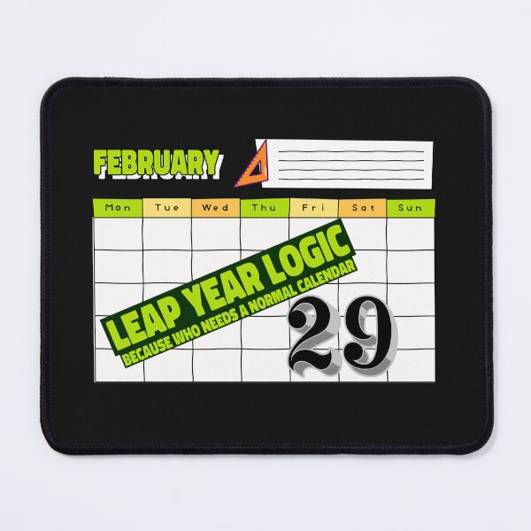 Item preview, Cute leap year logic design - Because who needs a normal calendar - 29 designed and sold by NeaftyFinds.
