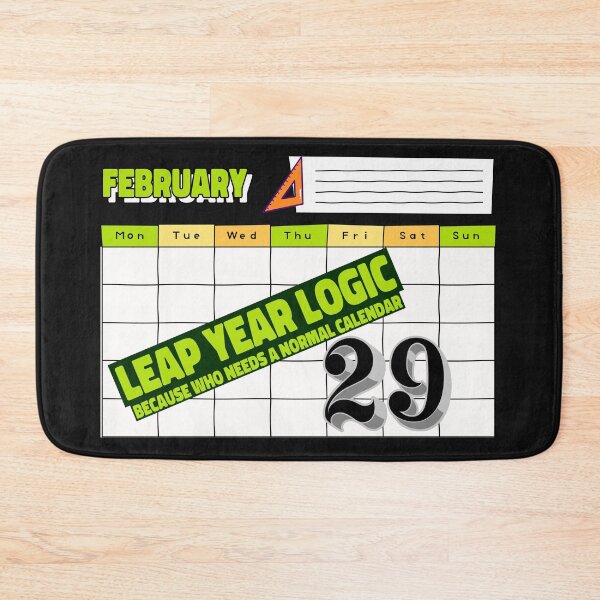Item preview, Cute leap year logic design - Because who needs a normal calendar - 29 designed and sold by NeaftyFinds.